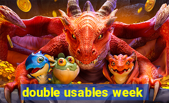 double usables week